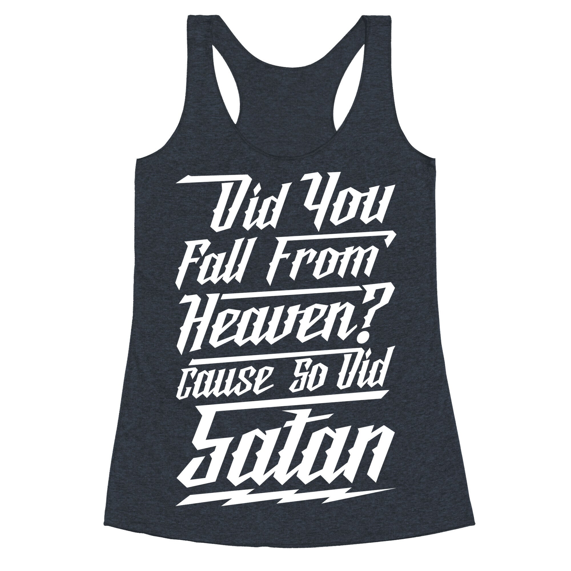 Did You Fall From Heaven Cause So Did Satan Racerback Tank
